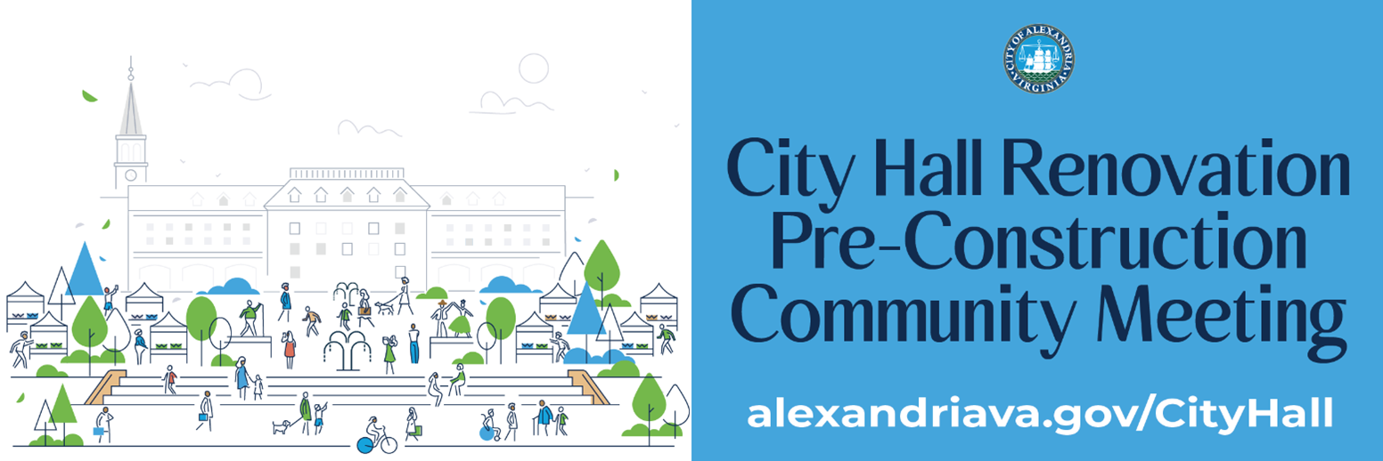 Illustration of community members at an updated Market Square in front of Alexandria City Hall. Text states: City Hall Renovation Pre-Construction Community Meeting. URL: alexandriava.gov/CityHall