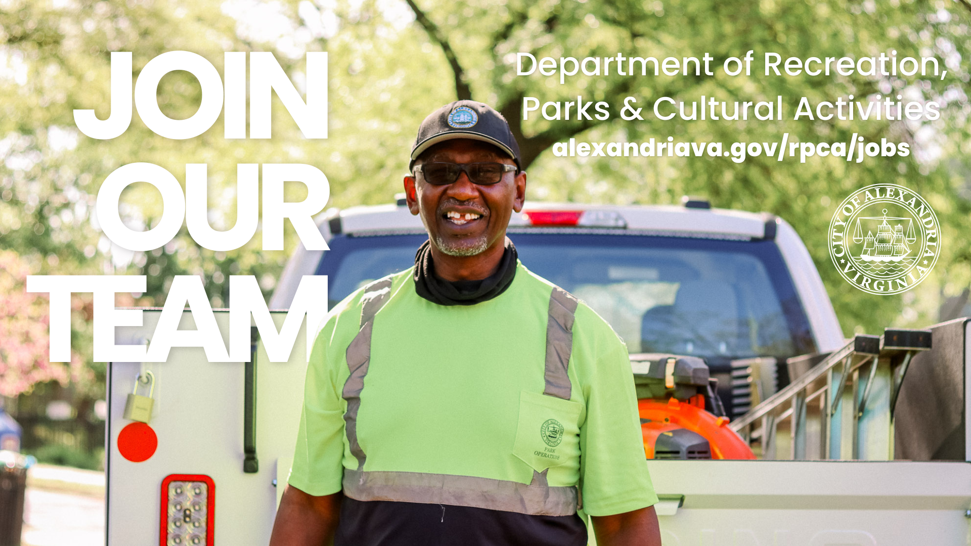 Words Join Our Team and Department of Recreation, Parks & Cultural Activities alexandriava.gov/rpca/jobs and the City logo floating behind an image of a Parks employee smiling at the camera standing behind his work truck