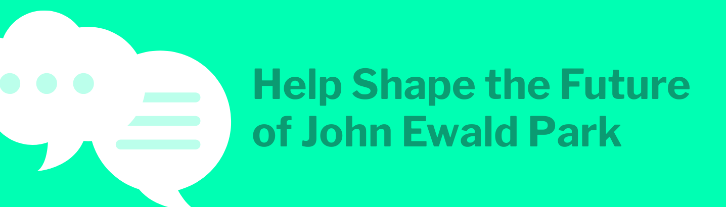White speech bubbles on the left and the words Help Shape the Future of John Ewald Park