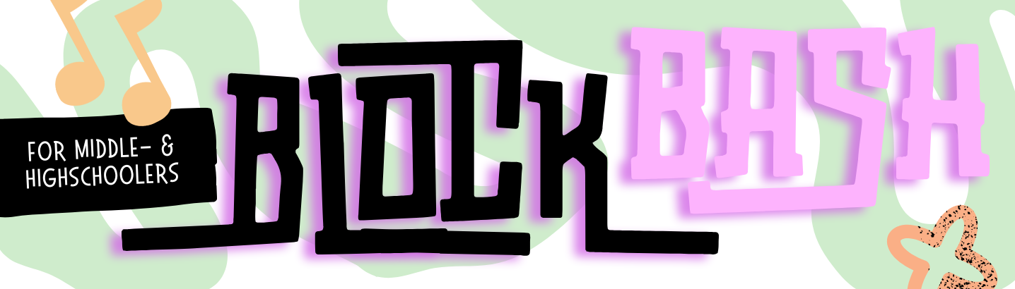 Words For middle- & highschoolers on the left on a black organic rectangle background, and words Block Bash in playful font on the right with a white and green flowy organic background