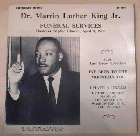 The cover is from an LP from Brotherhood Records, for Dr. Martin Luther King Jr. Funeral Service, plus his speeches “I’ve been to the Mountain Top” and “I Have a Dream.”