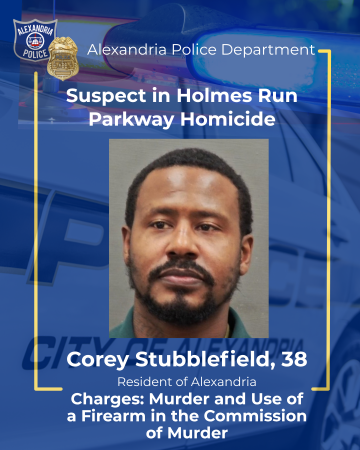 Alexandria Police Department graphic announcing a suspect identified in the Holmes Run Parkway homicide. Includes a booking photo of Corey Stubblefield, 38, an Alexandria resident, and lists charges of murder and use of a firearm in the commission of murder. Police patch and badge appear above a blue police vehicle background with a gold border.