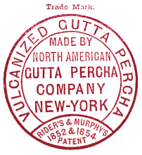 An image of a trade mark for "Vulcanized Gutta Percha" that is "Made by North American Gutta Percha Company New-York." It includes: "Rider's & Murphy's 1852 & 1854 Patent" at the bottom of the mark.